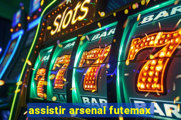 assistir arsenal futemax